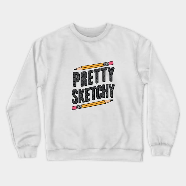 pretty sketchy Crewneck Sweatshirt by hippohost